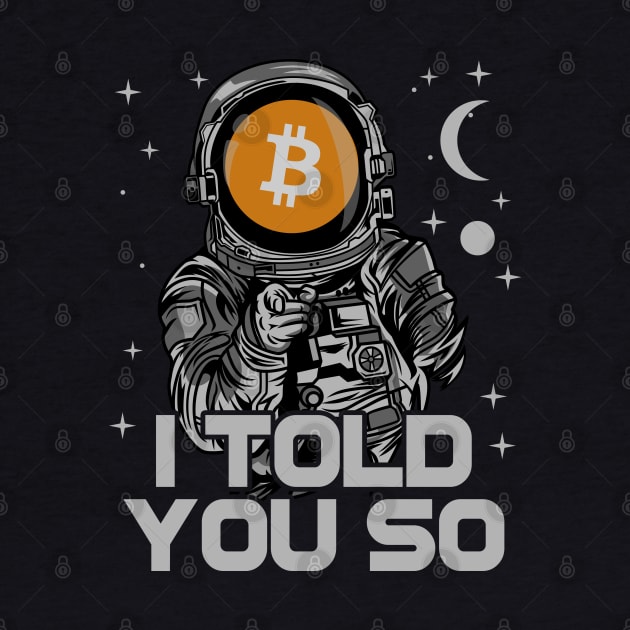 Astronaut BitCoin BTC I Told You So Crypto Token Cryptocurrency Wallet Birthday Gift For Men Women Kids by Thingking About